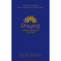 Praying Throughout the Day: A Book of Hours for Those with Addictions