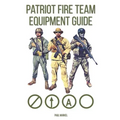 Patriot Fire Team Equipment Guide