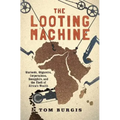 The Looting Machine: Warlords, Oligarchs, Corporations, Smugglers, and the Theft of Africa's Wealth