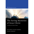 The Saving Mysteries of Jesus Christ: A Christology in the Wesleyan Tradition