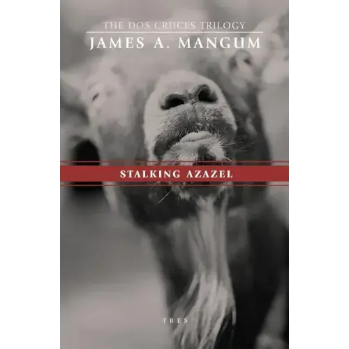 Stalking Azazel: Libro Tres of The Dos Cruces Trilogy