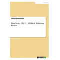 Manchester City F.C. A Critical Marketing Review