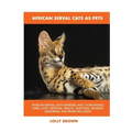 African Serval Cats as Pets