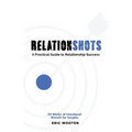 Relationshots: A Practical Guide to Relationship Success