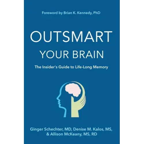 Outsmart Your Brain (Large Print Edition): The Insider's Guide to Life-Long Memory