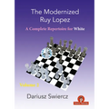 The Modernized Ruy Lopez - Volume 2: Complete Opening Repertoire for White