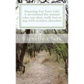 Running For Your Life: A Devotional For Women Who Run Slow, Walk Fast Or Jog With Reckless Abandon