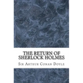 The Return Of Sherlock Holmes: (Sir Arthur Conan Doyle Classics Collection)