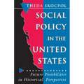 Social Policy in the United States: Future Possibilities in Historical Perspective