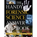 The Handy Forensic Science Answer Book: Reading Clues at the Crime Scene, Crime Lab and in Court
