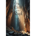 The Cleft of the Rock: Cultivating Intimacy in the Secret Place with the Lord