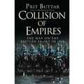 Collision of Empires: The War on the Eastern Front in 1914