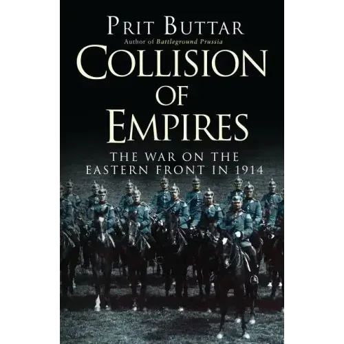 Collision of Empires: The War on the Eastern Front in 1914