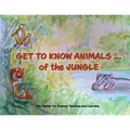 Get To Know Animals ... of the Jungle