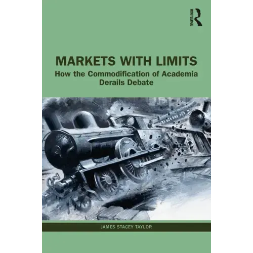 Markets with Limits: How the Commodification of Academia Derails Debate