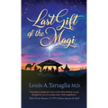 Last Gift of the Magi: A Christmas Parable for All Seasons