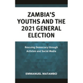 Zambia's Youths and the 2021 General Election: Rescuing Democracy Through Activism and Social Media
