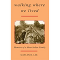 Walking Where We Lived: Memoirs of a Mono Indian Family