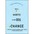 Small Habits Create Big Change: Strategies to Avoid Burnout and Thrive in Your Education Career