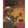Lift Your Light a Little Higher: The Story of Stephen Bishop: Slave-Explorer