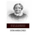 The Duty of Disobedience to the Fugitive Slave Act