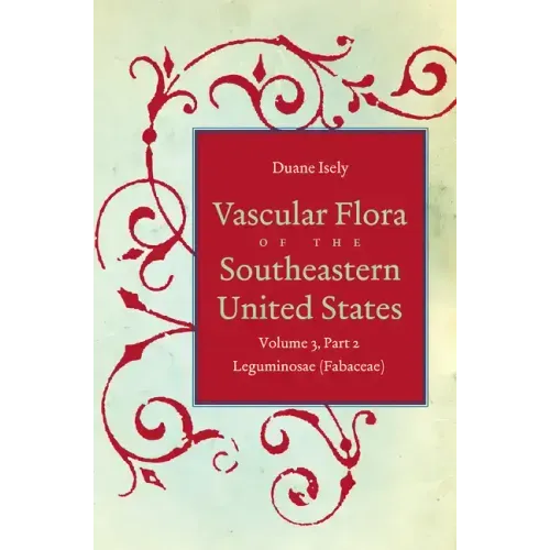 Vascular Flora of the Southeastern United States: Vol. 3, Part 2: Leguminosae (Fabaceae)