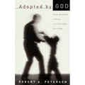 Adopted by God: From Wayward Sinners to Cherished Children