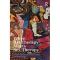 When Art Therapy Meets Sex Therapy: Creative Explorations of Sex, Gender, and Relationships