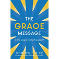 The Grace Message: Is the Gospel Really This Good?