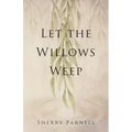 Let the Willows Weep