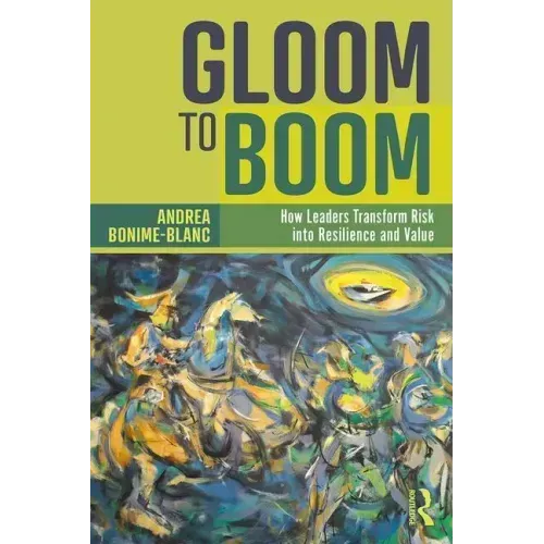 Gloom to Boom: How Leaders Transform Risk Into Resilience and Value