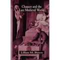 Chaucer and the Late Medieval World: The Poet and the Late Medieval World