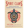 Spirit Clans: Native Wisdom for Personal Power and Guidance