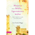 Mujeres de la Biblia Ligeramente Malas: Mujeres Imperfectas Amadas Por Un Dios Perfecto = Slightly Bad Girls of the Bibles