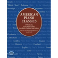 American Piano Classics: 39 Works by Gottschalk, Griffes, Gershwin, Copland, and Others