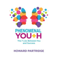 Phenomenal Youth: The 7 Lies Between You and Success