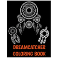 Dreamcatcher Coloring Book: An Adult Coloring Book of 25 Beautiful Native American Dream Catcher