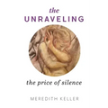The Unraveling: The Price of Silence