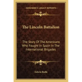 The Lincoln Battalion: The Story of the Americans Who Fought in Spain in the International Brigades
