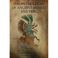 The Mythologies Of Ancient Mexico And Peru