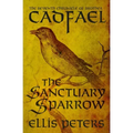 The Sanctuary Sparrow: The Seventh Chronicle of Brother Cadfael, of the Benedictine Abbey of Saint Peter and Saint Paul, at Shrewsbury