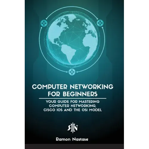 Computer Networking for Beginners: The Beginner's guide for Mastering Computer Networking, the Internet and the OSI Model