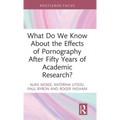 What Do We Know about the Effects of Pornography After Fifty Years of Academic Research?