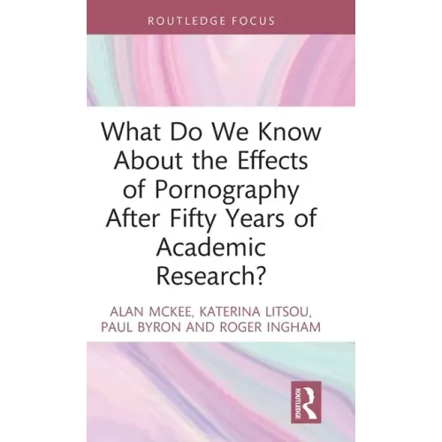 What Do We Know about the Effects of Pornography After Fifty Years of Academic Research?