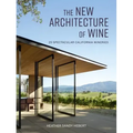 The New Architecture of Wine: 25 Spectacular California Wineries