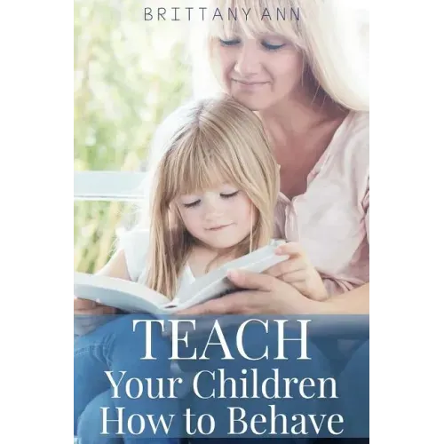 TEACH Your Children How to Behave
