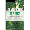The Stewardship of Wealth, + Website: Successful Private Wealth Management for Investors and Their Advisors