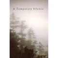 A Temporary Silence: Poems Within the silence