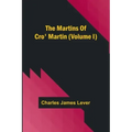 The Martins Of Cro' Martin (Volume I)
