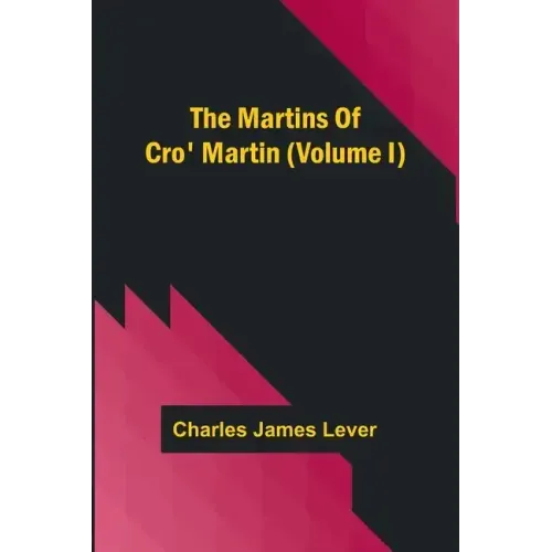 The Martins Of Cro' Martin (Volume I)